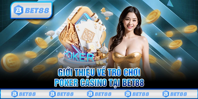 Poker Bet88 - Cực Phẩm Casino Trực Tuyến Đẳng Cấp Nhất 1 Poker Bet88 – Cực Phẩm Casino Trực Tuyến Đẳng Cấp Nhất