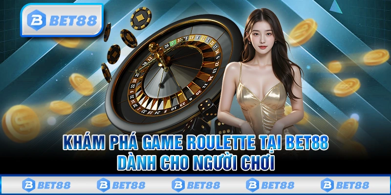 Roulette Bet88 - Siêu Phẩm Casino Online Đỉnh Cao Nhất Hiện Nay 1 Roulette Bet88 - Siêu Phẩm Casino Online Đỉnh Cao Nhất Hiện Nay